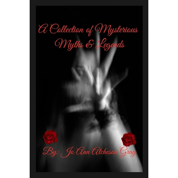 A Collection of Mysterious Myths & Legends, (Paperback)