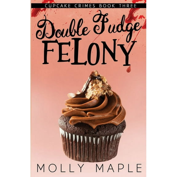 Double Fudge Felony, (Paperback)