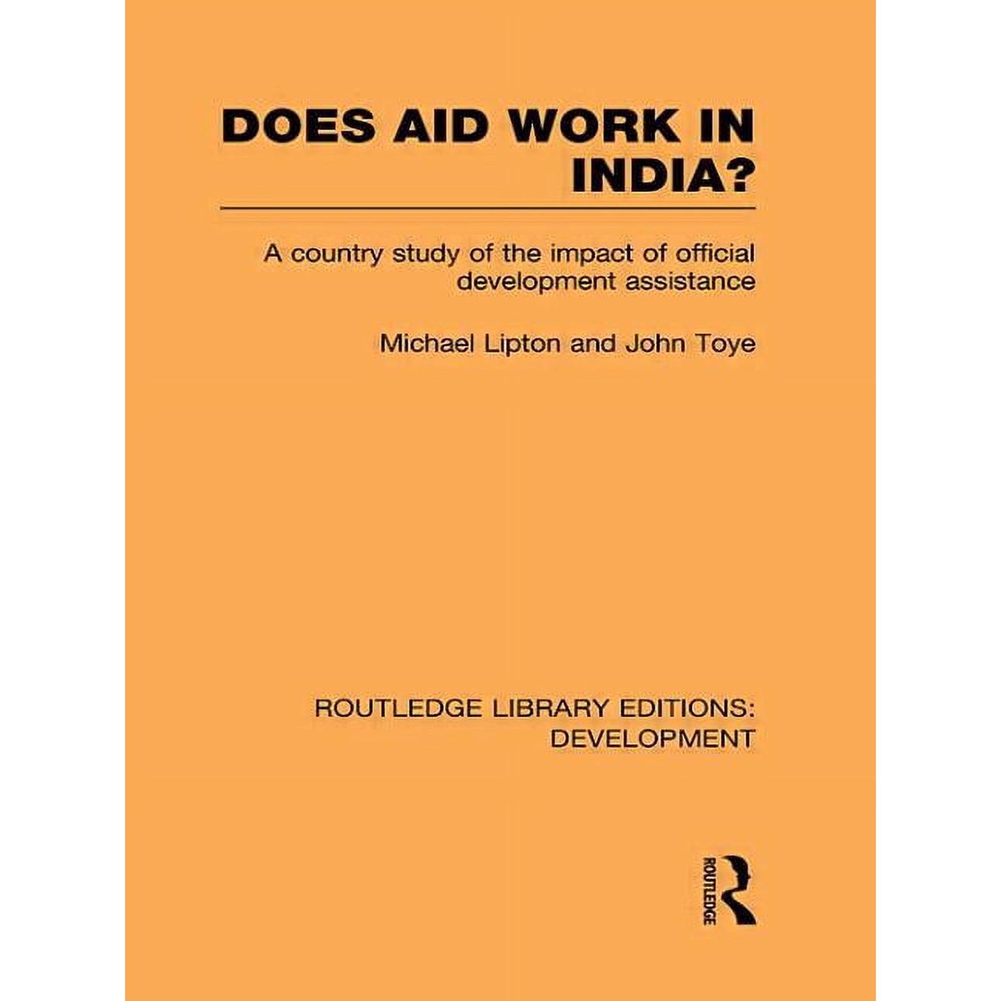 Routledge Library Editions: Development Does Aid Work in India?: A Country Study of the Impact of Official Development Assistance, (Paperback)