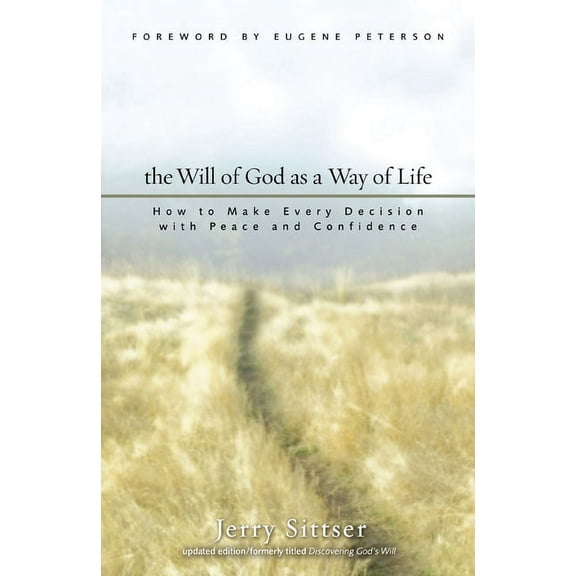 The Will of God as a Way of Life: How to Make Every Decision with Peace and Confidence, (Paperback)