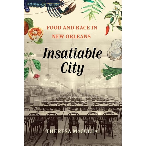 Insatiable City: Food and Race in New Orleans, (Hardcover)