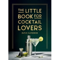 The Little Book for Cocktail Lovers: Recipes, Crafts, Trivia and More - The Perfect Gift for Any Aspiring Mixologist, (Hardcover)