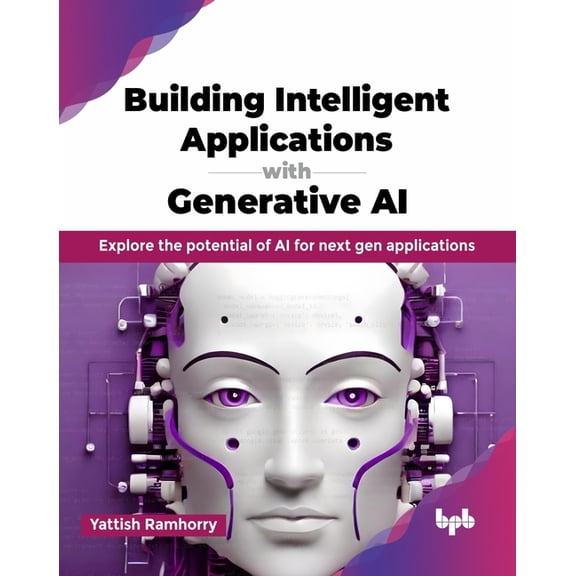 Building Intelligent Applications with Generative AI: Explore the potential of AI for next gen applications (English Edi, (Paperback)