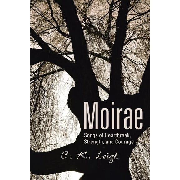 Moirae : Songs of Heartbreak, Strength, and Courage