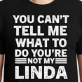 thumbnail image 3 of You Can’t Tell Me What To Do You’re Not My Linda T-Shirt – Humor and Wit – Unisex Casual Wear, 3 of 6