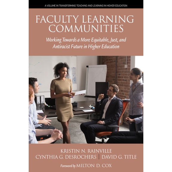 Transforming Teaching and Learning in Hi Faculty Learning Communities: Working Towards a More Equitable, Just, and Antiracist Future in Higher Education, (Hardcover)