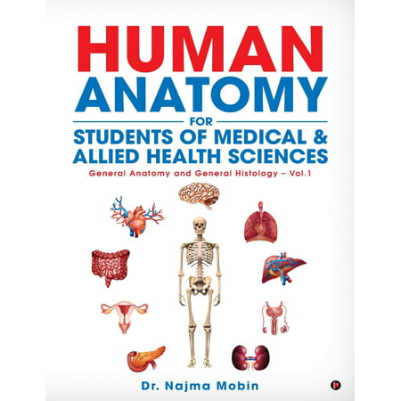 Basics of Human Anatomy for Students of Medical & Allied Health Sciences : General Anatomy and General Histology -