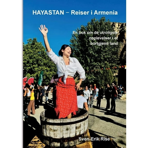 Hayastan - Reiser i Armenia: En bok om de utroligste opplevelser i et bortgjemt land., (Paperback)