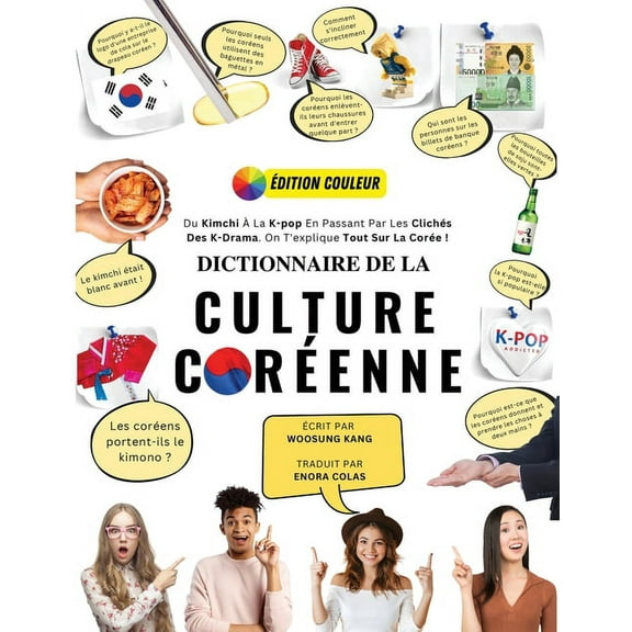 Dictionnaire De La Culture Coréenne: Du Kimchi à La K-Pop En Passant Par Les Clichés Des K-Drama. On T'explique Tou, (Paperback)