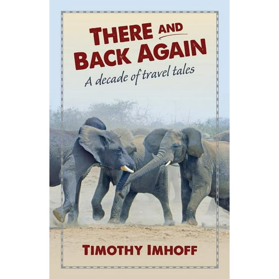 There and Back Again: A Decade of Travel Tales (Paperback)