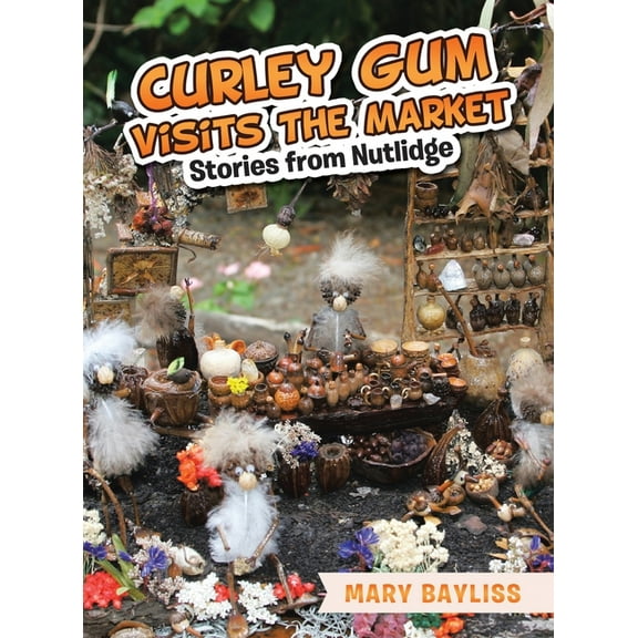 Curley Gum Visits The Market: Stories from Nutlidge, (Hardcover)