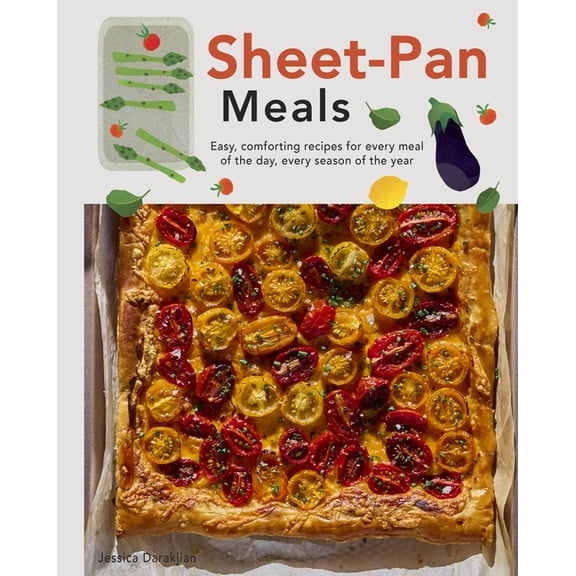 Sheet-Pan Meals: Easy, Comforting Recipes for Every Meal of the Day, Every Season of the Year, (Hardcover)