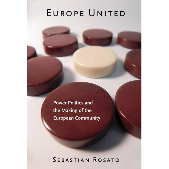 Cornell Studies in Security Affairs Europe United: Power Politics and the Making of the European Community, (Hardcover)