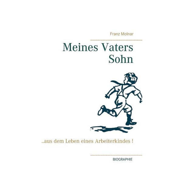 Meines Vaters Sohn: ...aus dem Leben eines Arbeiterkindes !, (Paperback)