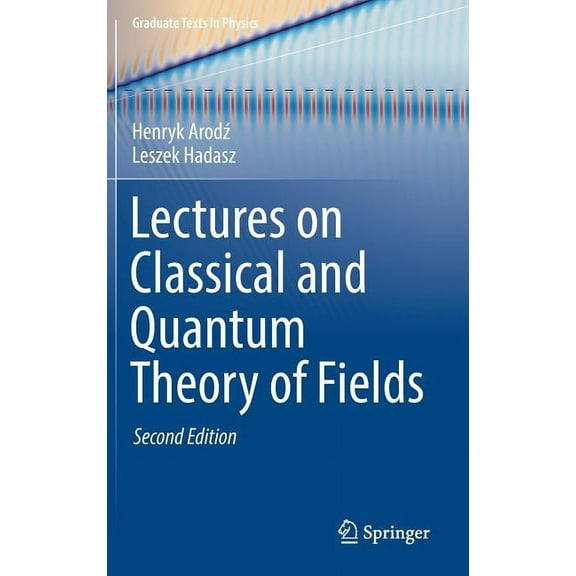 Graduate Texts in Physics Lectures on Classical and Quantum Theory of Fields, (Hardcover)