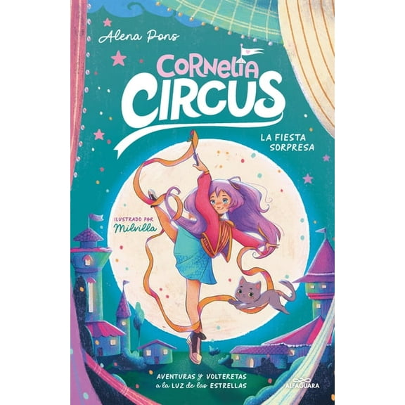 Cornelia Circus La Fiesta Sorpresa: Aventuras Y Volteretas a la Luz de Las Estrellas / The Surprise Party: Adventures and Somersaults Un, (Hardcover)