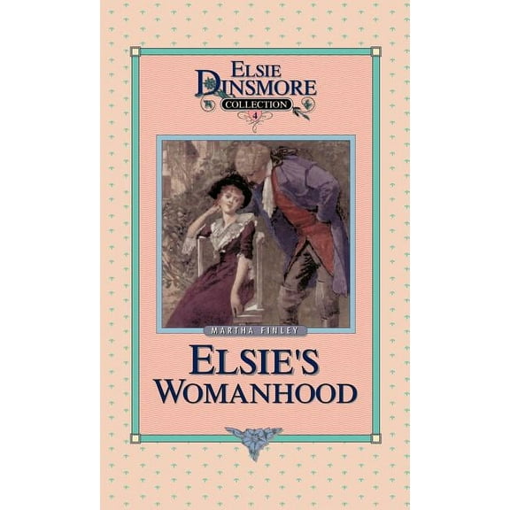 Elsie Dinsmore Collection (Hardcover) Elsie's Womanhood, Book 4, Book 04, (Hardcover)