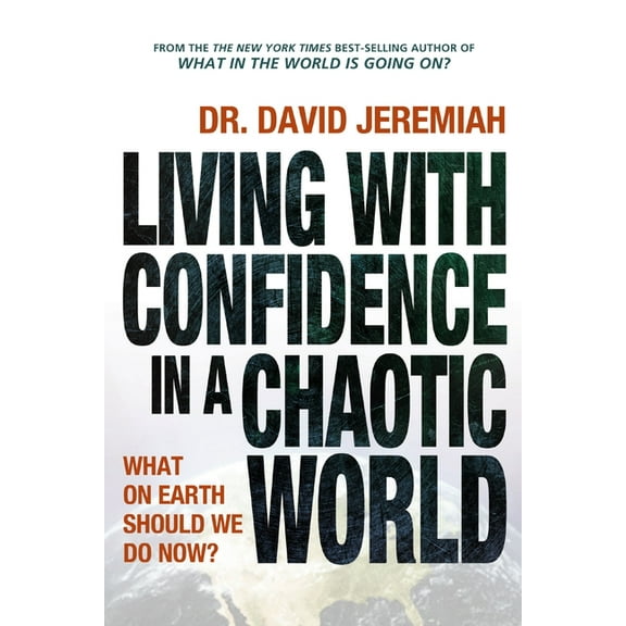Living with Confidence in a Chaotic World: What on Earth Should We Do Now? (Paperback)
