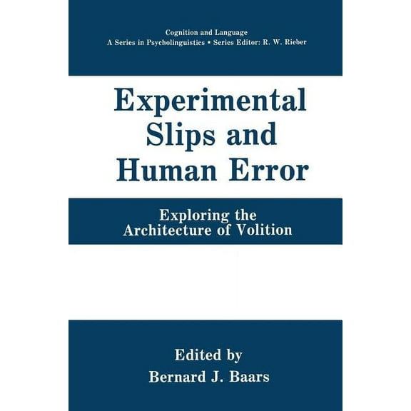 Cognition and Language: A Psycholinguist Experimental Slips and Human Error: Exploring the Architecture of Volition, (Paperback)