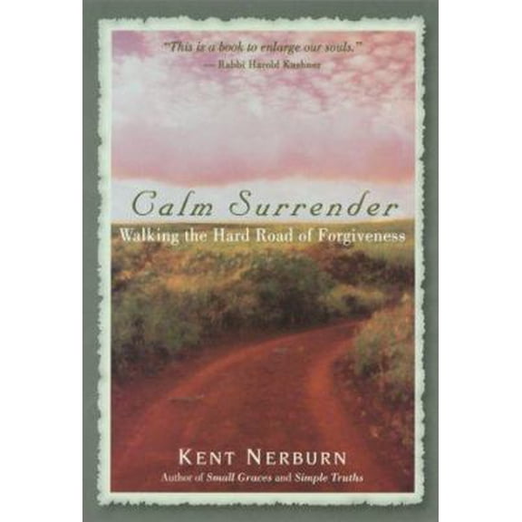 Pre-Owned Calm Surrender: Walking the Hard Road of Forgiveness (Hardcover) 1577311191 9781577311195