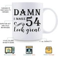 thumbnail image 5 of 54th Birthday Gifts for Women Men - Damn I Make 54 Look Great Mug - 54 Year Old Present Ideas for Wife, Husband, Mom, Dad, Sisters, Brothers, Friends, Coworkers - 11 oz Coffee Mug, 5 of 7
