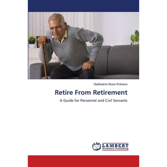 Retire From Retirement, (Paperback)