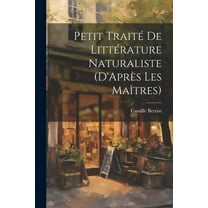 Petit Traité De Littérature Naturaliste (D'Après Les Maîtres) (Paperback)
