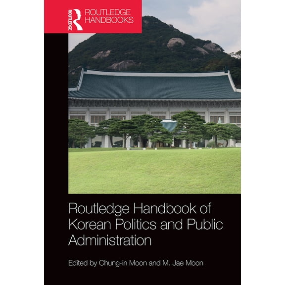 Routledge Handbook of Korean Politics and Public Administration, (Paperback)