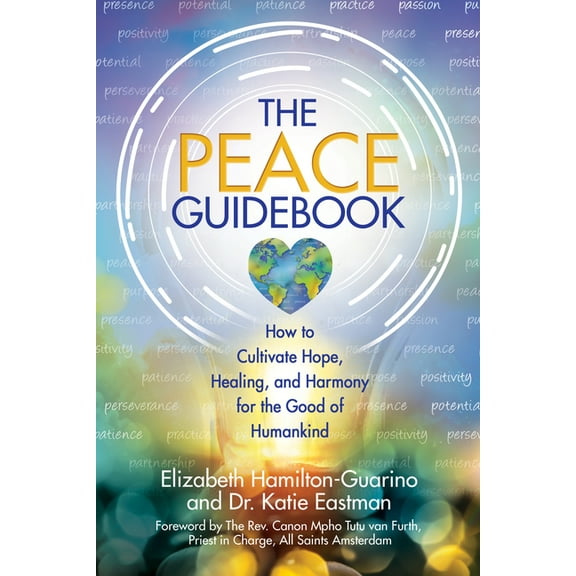 Guidebook The Peace Guidebook: How to Cultivate Hope, Healing, and Harmony for the Good of Humankind, (Paperback)