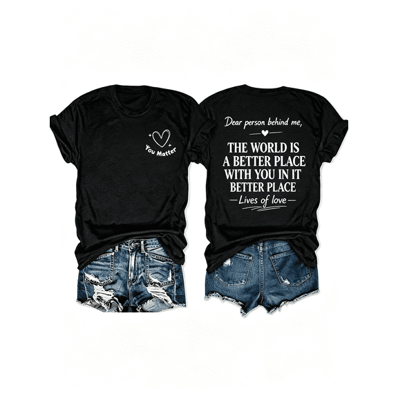 Dear Person Behind Me You Matter Positive Affirmation Double Sided T-Shirt, Kindness Inspirational Heart Graphic Tee