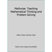 Mathwise: Teaching Mathematical Thinking and Problem Solving [Paperback - Used]