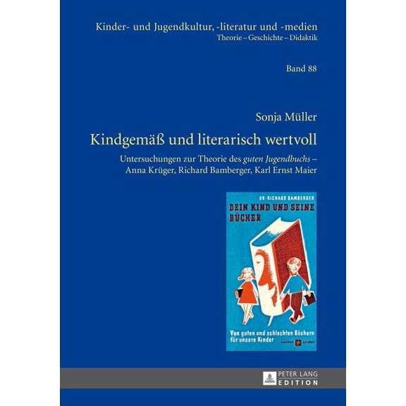Kinder- Und Jugendkultur, -Literatur Und KindgemaeÃ und literarisch wertvoll: Untersuchungen zur Theorie des "guten Jugendbuchs" - Anna Krueger, Richard Bamberge, Book 88, (Hardcover)