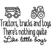 Vinyl Wall Art Decals - Tractors Trucks And Toys There's Nothing Quite Like Little Boys - 22.5" x 29.5" - Sweet Quotes For Toddlers Bedroom Playroom Nursery Home Apartment Decor (Black)