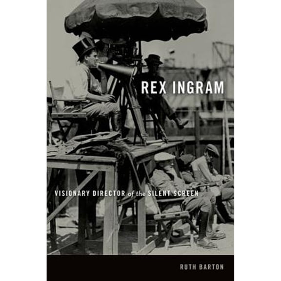 Pre-Owned Rex Ingram: Visionary Director of the Silent Screen (Hardcover) by Ruth Barton Cremen