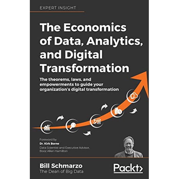 Pre-Owned The Economics of Data, Analytics, and Digital Transformation: The theorems, laws, and empowerments to guide your organization's digital transformation, 9781800561410, 1800561415, Paperback,