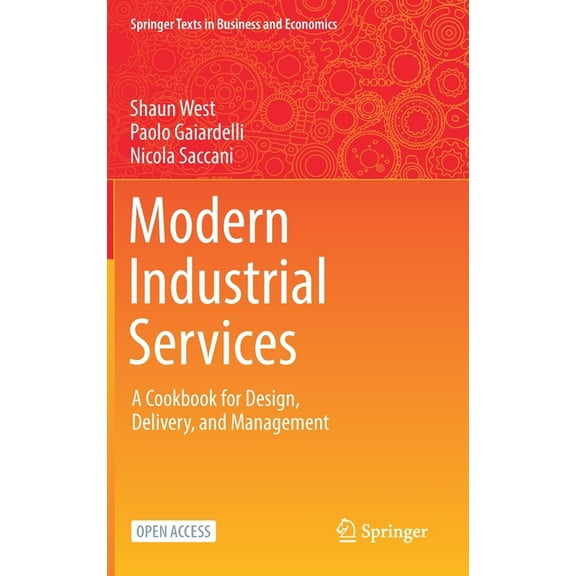 Springer Texts in Business and Economics Modern Industrial Services: A Cookbook for Design, Delivery, and Management, (Hardcover)