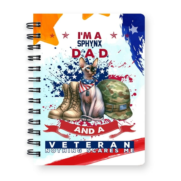 I'm a Sphynx Dad and a Veteran, Nothing Scares me Happy Father's Day Spiral Bound Journal Cat Lover Kitten Owner Gifts Idea 5x7in Spiral Notebook - 00006