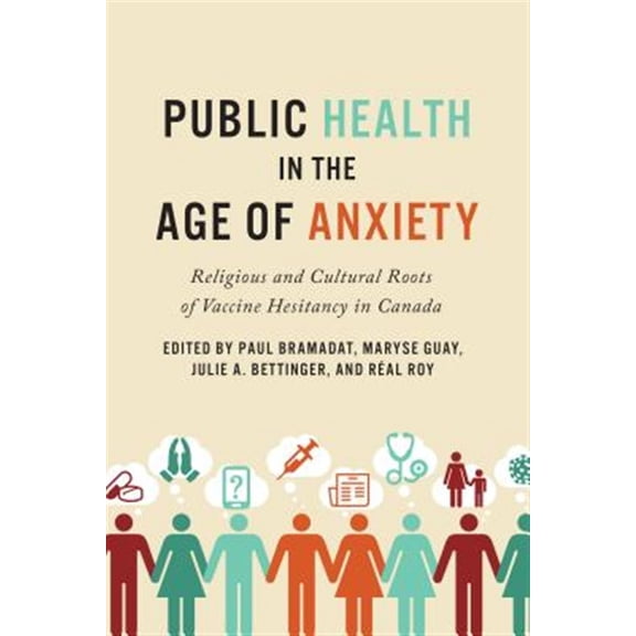 Pre-Owned Public Health in the Age of Anxiety: Religious and Cultural Roots of Vaccine Hesitancy in Canada (Paperback)