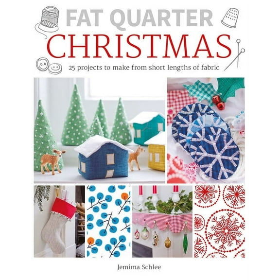 Fat Quarter: Christmas: 25 Projects to Make from Short Lengths of Fabric (Paperback) by Jemima Schlee