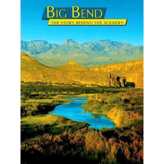 Pre-Owned Big Bend: The Story Behind the Scenery (Paperback) 0887141013 9780887141010