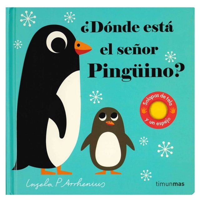 ¿Dónde Está el Señor Pingüino? Solapas de Tela y un Espejo Planeta México Ingela P. Arrhenius