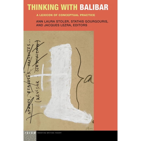 Thinking With Balibar : A Lexicon of Conceptual Practice