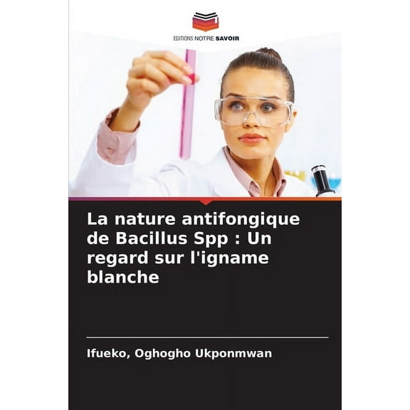 La nature antifongique de Bacillus Spp: Un regard sur l'igname blanche, (Paperback)