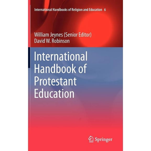 International Handbooks of Religion and International Handbook of Protestant Education, Book 6, (Hardcover)