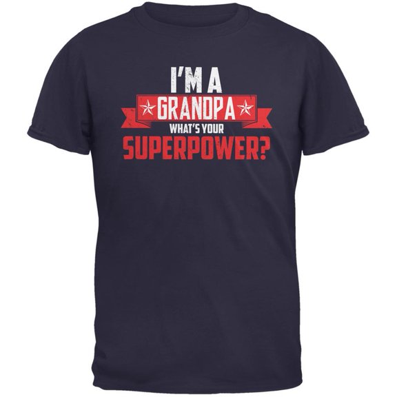 I'm A Grandpa What's Your Superpower Navy Adult T-Shirt - Small