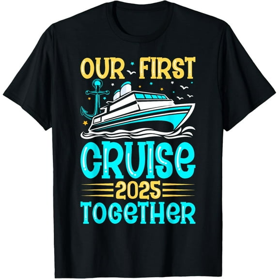 Our First Cruise 2025 Together Couples Cruising Lover Gifts T-Shirt