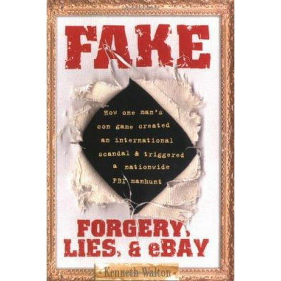 Pre-Owned Fake: Forgery, Lies, & Ebay (Hardcover) by Kenneth Walton