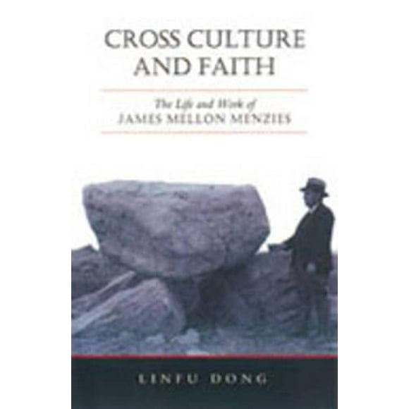 Cross Culture and Faith: The Life and Work of James Mellon Menzies, Pre-Owned Hardcover 0802038697 9780802038692 Linfu Dong