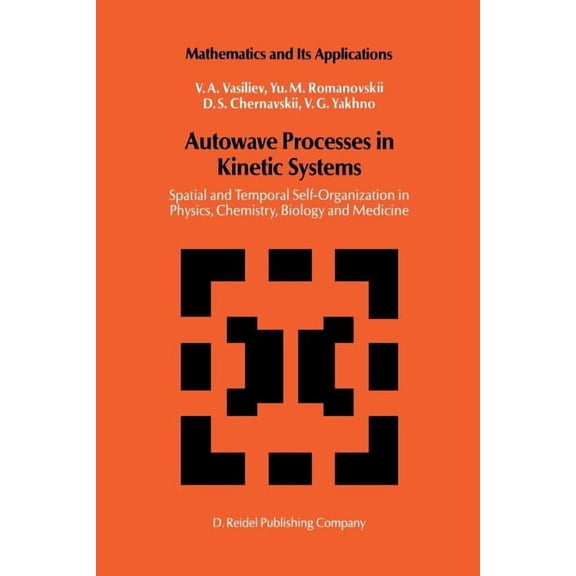 Mathematics and Its Applications Autowave Processes in Kinetic Systems: Spatial and Temporal Self-Organisation in Physics, Chemistry, Biology, and Medici, Book 11, (Paperback)
