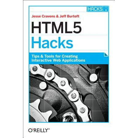 Html5 Hacks : Tips & Tools for Creating Interactive Web (Best Way To Create Web Application)
